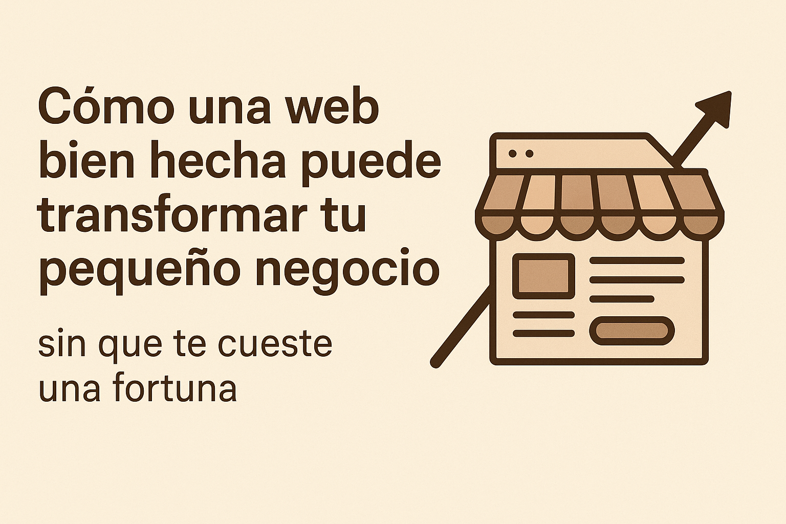 Cómo una web bien hecha puede transformar tu pequeño negocio